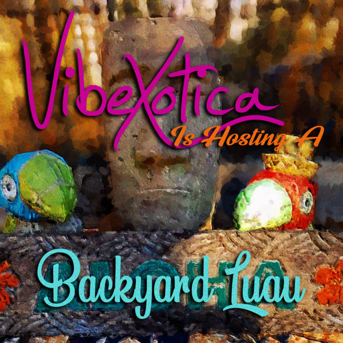 VibeXotica's Backyard Luau
